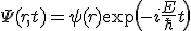 \Psi(r,t)=\psi(r)\exp\(-i\frac{E}{\hbar}t\)